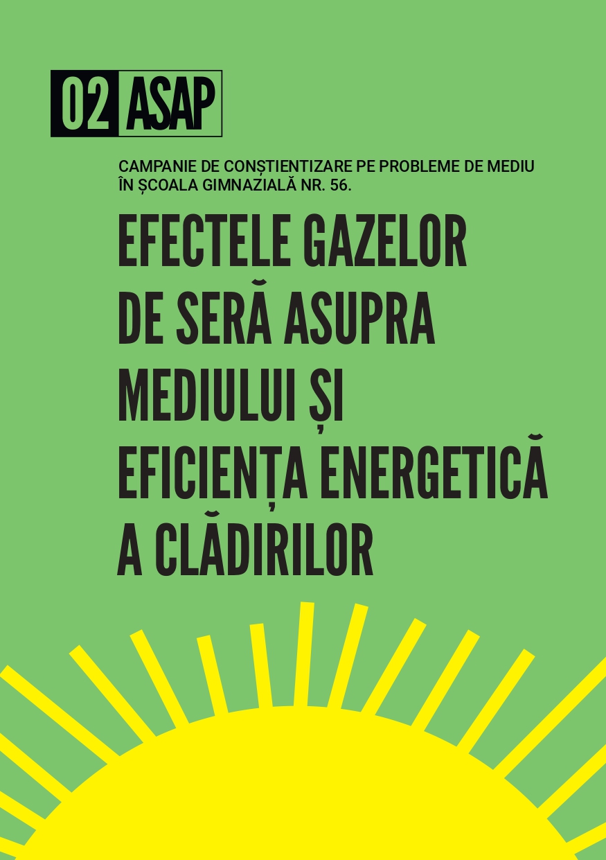 CAMPANIE DE CONȘTIENTIZARE PE PROBLEME DE MEDIU ÎN ȘCOALA GIMNAZIALĂ NR. 56. EFECTELE GAZELOR DE SERĂ ASUPRA MEDIULUI ȘI EFICIENȚA ENERGETICĂ A CLĂDIRILOR